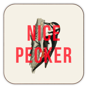 'Nice Pecker' Coaster by the 13 Prints